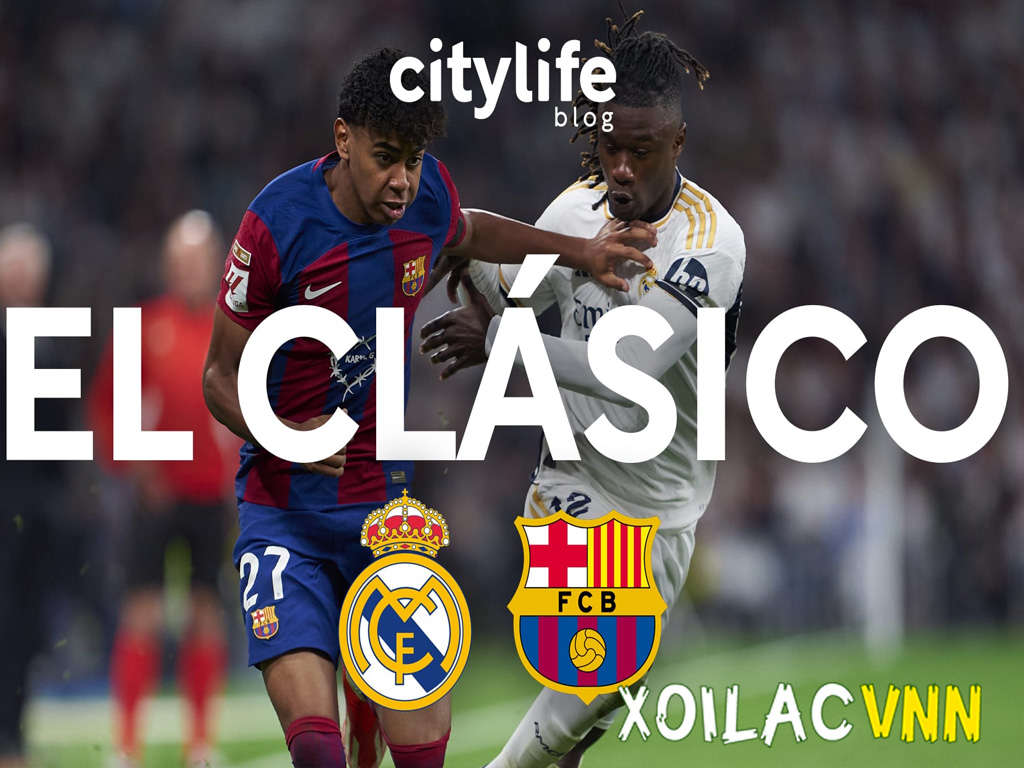 El Clasico là gì? Toàn cảnh trận đấu siêu kinh điển của bóng đá